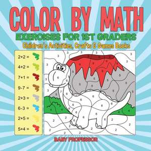 Color by Math Exercises for 1st Graders | Children's Activities, Crafts & Games Books de Baby