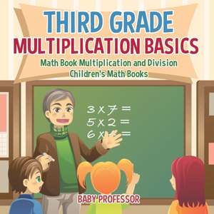 Third Grade Multiplication Basics - Math Book Multiplication and Division | Children's Math Books de Baby