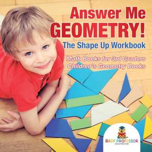 Answer Me Geometry! The Shape Up Workbook - Math Books for 3rd Graders | Children's Geometry Books de Baby