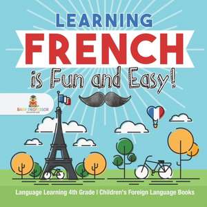 Learning French is Fun and Easy! - Language Learning 4th Grade | Children's Foreign Language Books de Baby