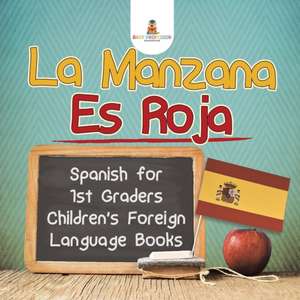 La Manzana Es Roja - Spanish for 1st Graders | Children's Foreign Language Books de Baby