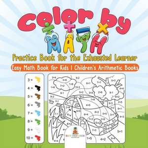 Color by Math Practice Book for the Exhausted Learner - Easy Math Book for Kids | Children's Arithmetic Books de Baby