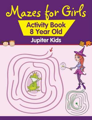 Mazes for Girls de Jupiter Kids