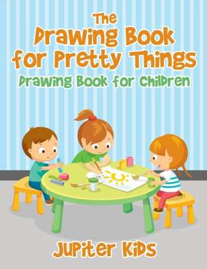 The Drawing Book for Pretty Things de Jupiter Kids