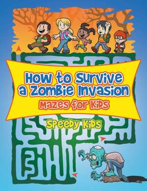 How to Survive a Zombie Invasion de Speedy Kids