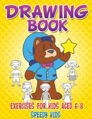 Drawing Book Exercises for Kids Aged 6-8 de Speedy Kids