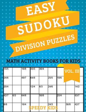 Easy Sudoku Division Puzzles Vol III de Speedy Kids