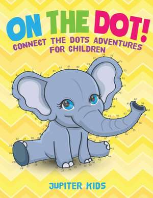 On The Dot! Connect the Dots Adventures for Children de Jupiter Kids