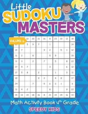 Little Sudoku Masters - Math Activity Book 4th Grade - Volume 2 de Speedy Kids