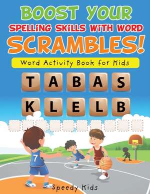 Boost Your Spelling Skills with Word Scrambles! Word Activity Book for Kids de Speedy Kids