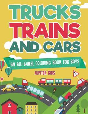 Trucks, Trains and Cars de Jupiter Kids