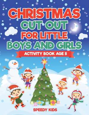 Christmas Cut Out for Little Boys and Girls - Activity Book Age 8 de Speedy Kids