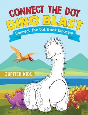 Connect the Dot Dino Blast - Connect the Dot Book Dinosaur de Jupiter Kids