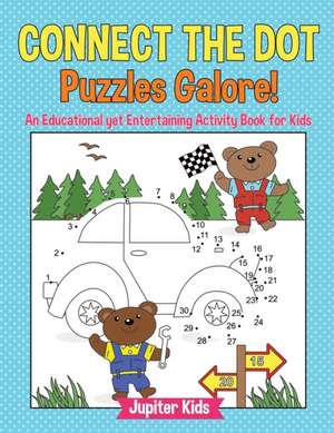 Connect the Dot Puzzles Galore! An Educational yet Entertaining Activity Book for Kids de Jupiter Kids