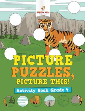 Picture Puzzles, Picture This! Activity Book Grade 4 de Speedy Kids