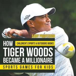 How Tiger Woods Became A Millionaire - Sports Games for Kids | Children's Sports & Outdoors Books de Baby