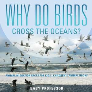 Why Do Birds Cross the Oceans? Animal Migration Facts for Kids | Children's Animal Books de Baby