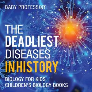 The Deadliest Diseases in History - Biology for Kids | Children's Biology Books de Baby