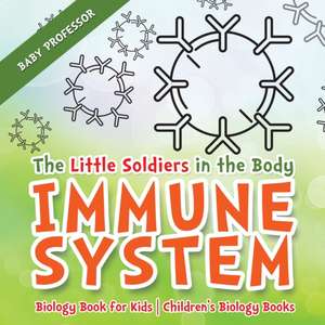 The Little Soldiers in the Body - Immune System - Biology Book for Kids | Children's Biology Books de Baby