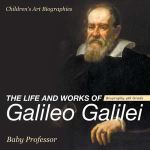 The Life and Works of Galileo Galilei - Biography 4th Grade | Children's Art Biographies de Baby