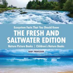 Ecosystem Facts That You Should Know - The Fresh and Saltwater Edition - Nature Picture Books | Children's Nature Books de Baby