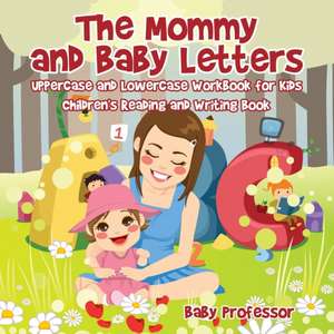 The Mommy and Baby Letters - Uppercase and Lowercase Workbook for Kids | Children's Reading and Writing Book de Baby