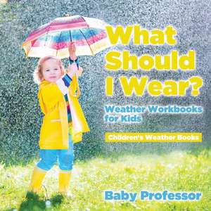 What Should I Wear? Weather Workbooks for Kids | Children's Weather Books de Baby