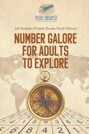 Number Galore for Adults to Explore | 240 Sudoku Puzzle Books Hard Edition de Puzzle Therapist