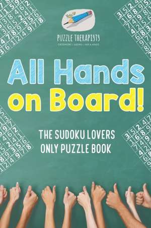 All Hands on Board! The Sudoku Lovers Only Puzzle Book de Puzzle Therapist