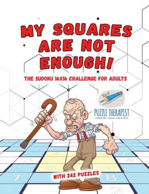 My Squares Are Not Enough! The Sudoku 16x16 Challenge for Adults | with 242 Puzzles de Puzzle Therapist