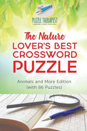 The Nature Lover's Best Crossword Puzzle | Animals and More Edition (with 86 Puzzles) de Puzzle Therapist