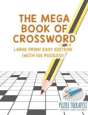 The Mega Book of Crossword | Large Print Easy Edition (with 100 puzzles!) de Puzzle Therapist