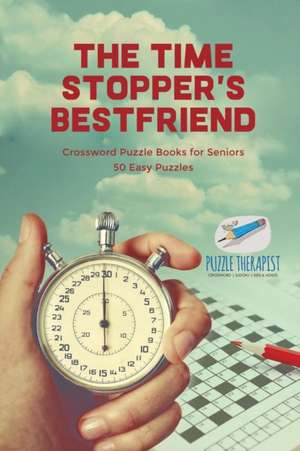 The Time Stopper's Bestfriend | Crossword Puzzle Books for Seniors | 50 Easy Puzzles de Puzzle Therapist