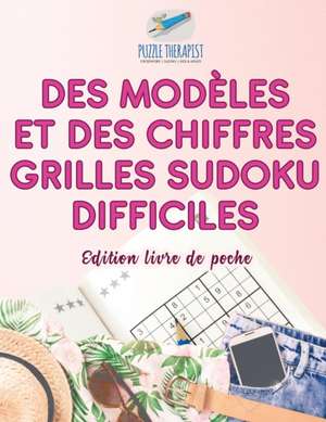 Des modèles et des chiffres | Grilles Sudoku difficiles | Édition livre de poche de Puzzle Therapist