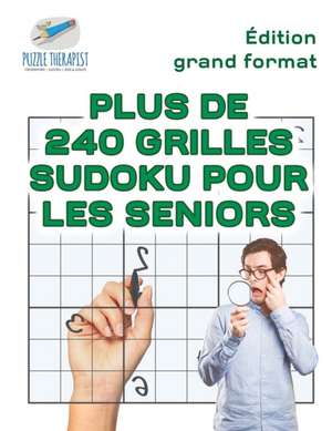 Plus de 240 grilles Sudoku pour les seniors | Édition grand format de Puzzle Therapist