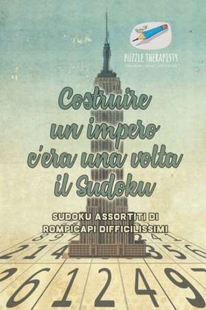 Costruire un impero c'era una volta il Sudoku | Sudoku assortiti di rompicapi difficilissimi de Puzzle Therapist