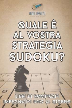 Quale è al vostra strategia Sudoku? | Libri di rompicapi impegnativi uno al giorno de Puzzle Therapist