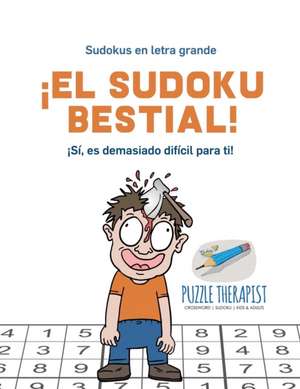 ¡El sudoku bestial! | ¡Sí, es demasiado difícil para ti! | Sudokus en letra grande de Puzzle Therapist