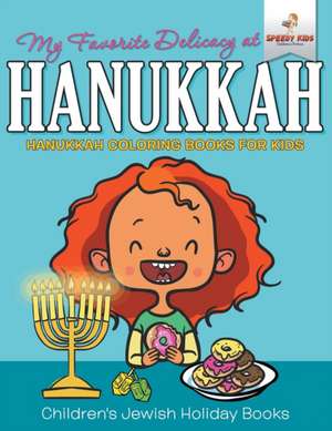 My Favorite Delicacy At Hanukkah - Hanukkah Coloring Books for Kids | Children's Jewish Holiday Books de Speedy Kids