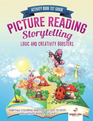 Activity Book 1st Grade. Picture Reading Storytelling. Logic and Creativity Boosters de Speedy Kids