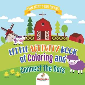 Farm Activity Book for Kids. Little Activity Book of Coloring and Connect the Dots. Basic Skills for Early Learning Foundation, Identifying Farm Animals and Numbers for Kindergarten to Grade 1 de Speedy Kids