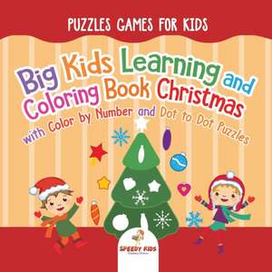 Puzzles Games for Kids. Big Kids Learning and Coloring Book Christmas with Color by Number and Dot to Dot Puzzles for Unrestricted Edutaining Experience de Jupiter Kids