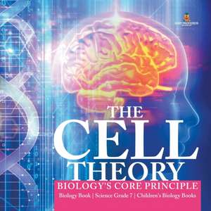 The Cell Theory | Biology's Core Principle | Biology Book | Science Grade 7 | Children's Biology Books de Baby