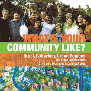 What's Your Community Like? | Rural, Suburban, Urban Regions | 3rd Grade Social Studies | Children's Geography & Cultures Books de Baby