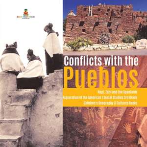 Conflicts with the Pueblos | Hopi, Zuni and the Spaniards | Exploration of the Americas | Social Studies 3rd Grade | Children's Geography & Cultures Books de Baby