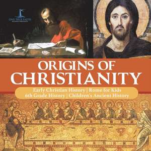 Origins of Christianity | Early Christian History | Rome for Kids | 6th Grade History | Children's Ancient History de One True Faith