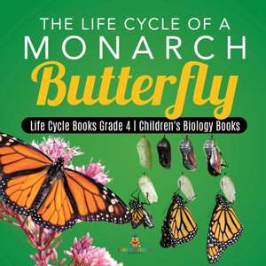 The Life Cycle of a Monarch Butterfly | Life Cycle Books Grade 4 | Children's Biology Books de Baby