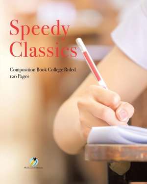 Speedy Classics Composition Book College Ruled 120 Pages de Journals and Notebooks