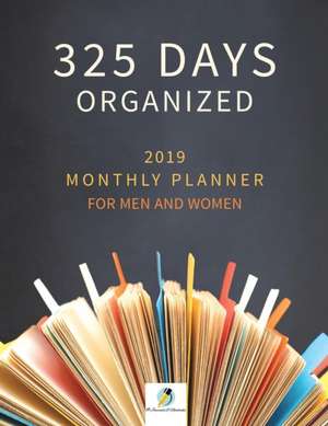 325 Days Organized 2019 Monthly Planner for Men and Women de Journals and Notebooks