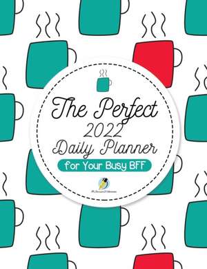 The Perfect 2022 Daily Planner for Your Busy BFF de Journals and Notebooks